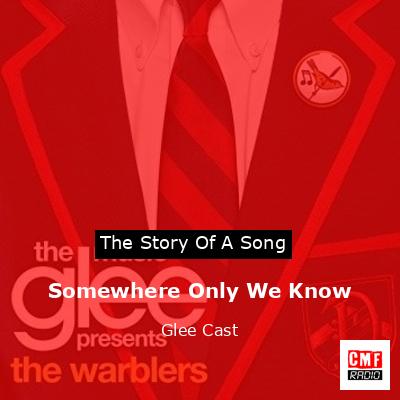 Somewhere Only We Know – Glee Cast