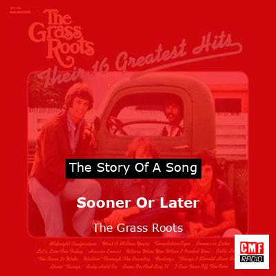 Sooner Or Later – The Grass Roots
