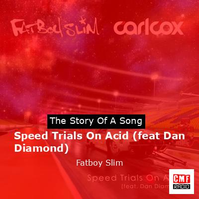 Speed Trials On Acid (feat Dan Diamond) – Fatboy Slim