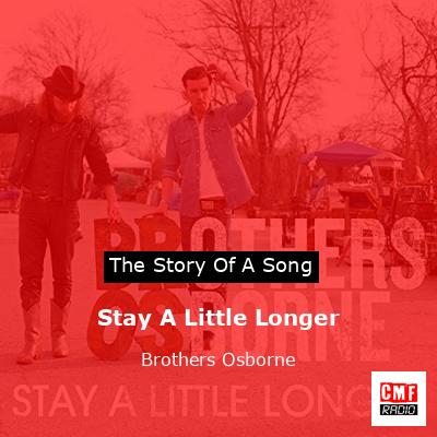 Stay A Little Longer – Brothers Osborne