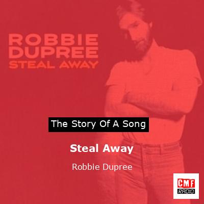Steal Away – Robbie Dupree