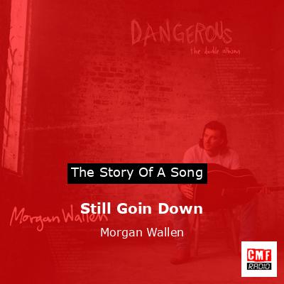 Still Goin Down – Morgan Wallen