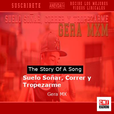 Suelo Soñar, Correr y Tropezarme – Gera MX