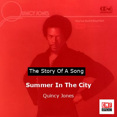 The story and meaning of the song 'Summer In The City - Quincy Jones '