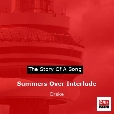 Summers Over Interlude – Drake