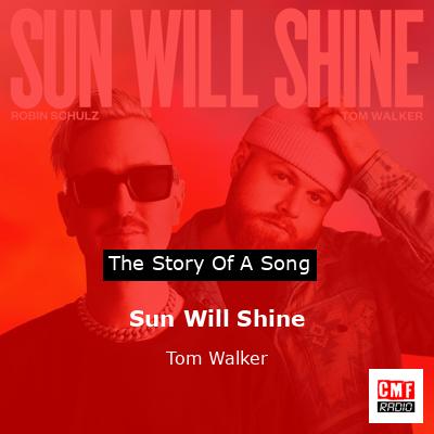 Sun Will Shine – Tom Walker