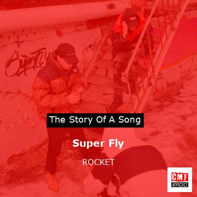 Super Fly – ROCKET