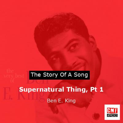 final cover Supernatural Thing Pt 1 Ben E. King