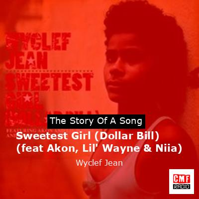 Sweetest Girl (Dollar Bill) (feat Akon, Lil’ Wayne & Niia) – Wyclef Jean