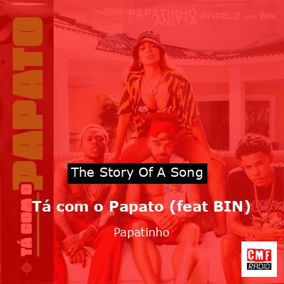 Tá com o Papato (feat BIN) – Papatinho