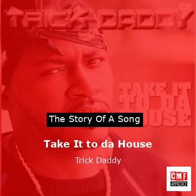 Take It to da House – Trick Daddy