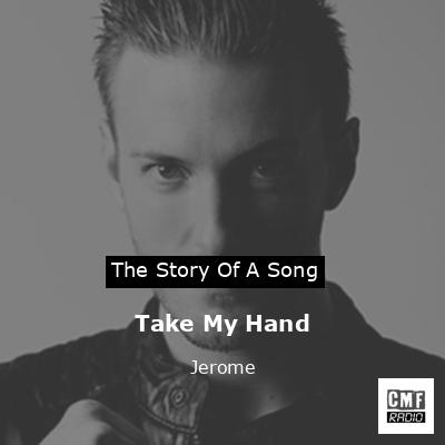 Take My Hand – Jerome