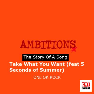 Take What You Want (feat 5 Seconds of Summer) – ONE OK ROCK