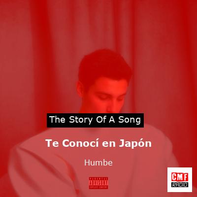 Te Conocí en Japón – Humbe