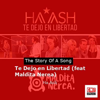 Te Dejo en Libertad (feat Maldita Nerea) – Ha*Ash
