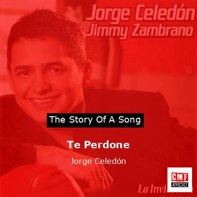 Te Perdone – Jorge Celedón