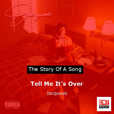 Tell Me It’s Over – Jacquees