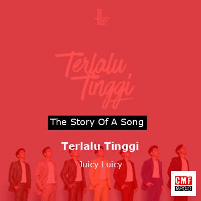 Terlalu Tinggi – Juicy Luicy