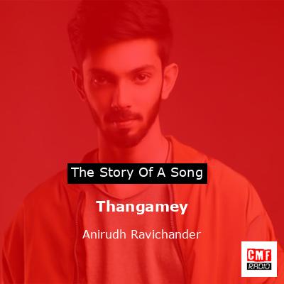 Thangamey – Anirudh Ravichander