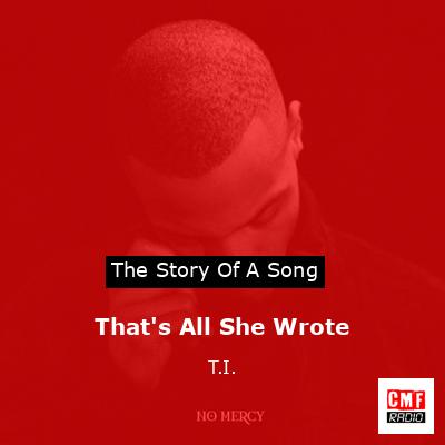 That’s All She Wrote – T.I.