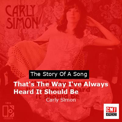 That’s The Way I’ve Always Heard It Should Be – Carly Simon