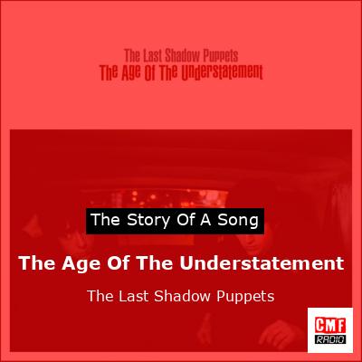 The Age Of The Understatement – The Last Shadow Puppets