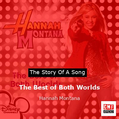The Best of Both Worlds – Hannah Montana