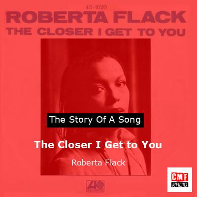 The Closer I Get to You – Roberta Flack