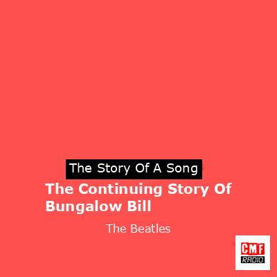 The Continuing Story Of Bungalow Bill – The Beatles