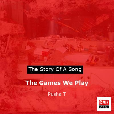 final cover The Games We Play Pusha T