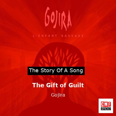 The Gift of Guilt – Gojira (from the album 
