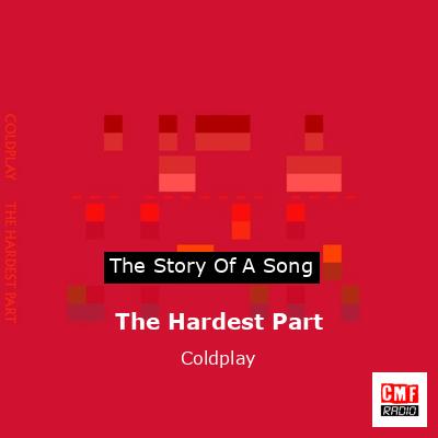 The Hardest Part – Coldplay