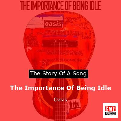 The Importance Of Being Idle – Oasis