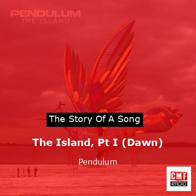 The Island, Pt I (Dawn) – Pendulum