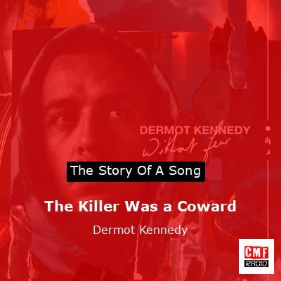 final cover The Killer Was a Coward Dermot Kennedy