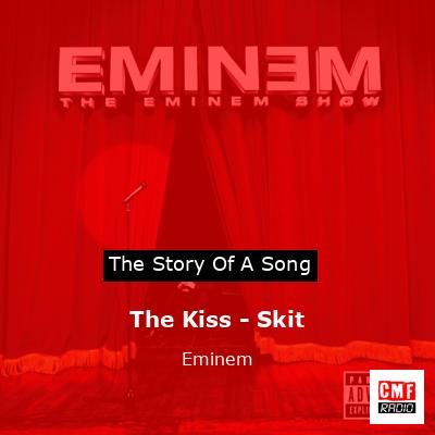 The Kiss – Skit – Eminem