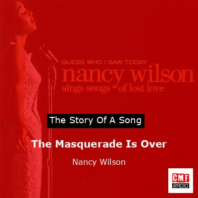 The Masquerade Is Over – Nancy Wilson