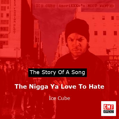 final cover The Nigga Ya Love To Hate Ice Cube
