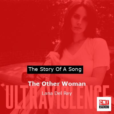 The Other Woman – Lana Del Rey