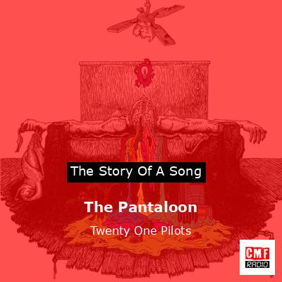 The Pantaloon – Twenty One Pilots