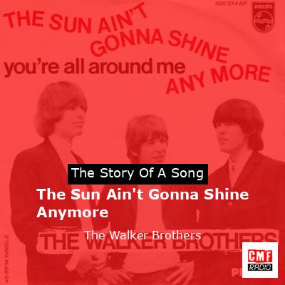 The Sun Ain’t Gonna Shine Anymore – The Walker Brothers