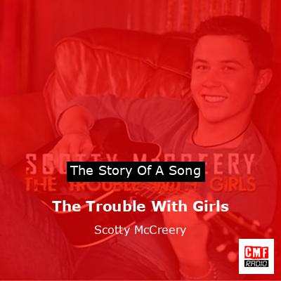 The Trouble With Girls – Scotty McCreery