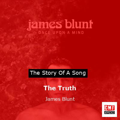The Truth” by James Blunt - Song Meanings and Facts