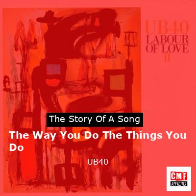 The Way You Do The Things You Do – UB40