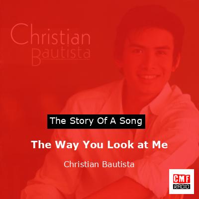 The Way You Look at Me – Christian Bautista
