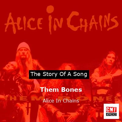 Them Bones – Alice In Chains