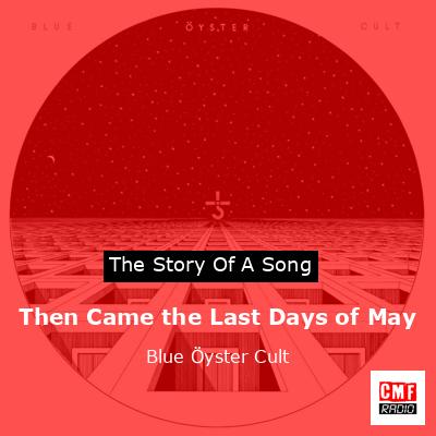 Then Came the Last Days of May – Blue Öyster Cult