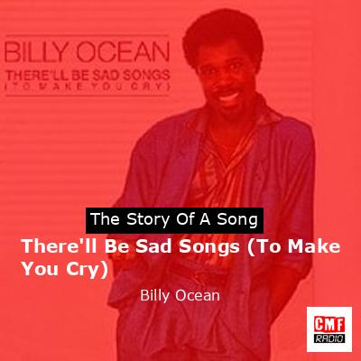 There’ll Be Sad Songs (To Make You Cry) – Billy Ocean
