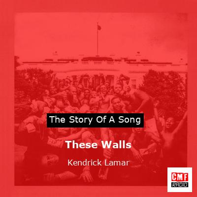 These Walls – Kendrick Lamar