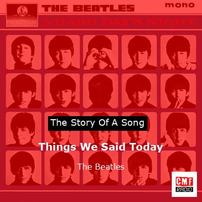 Things We Said Today – The Beatles